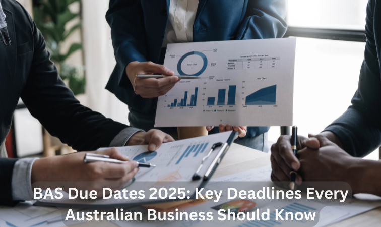 BAS Due Dates 2025-2026: Key Deadlines Every Australian Business Should Know